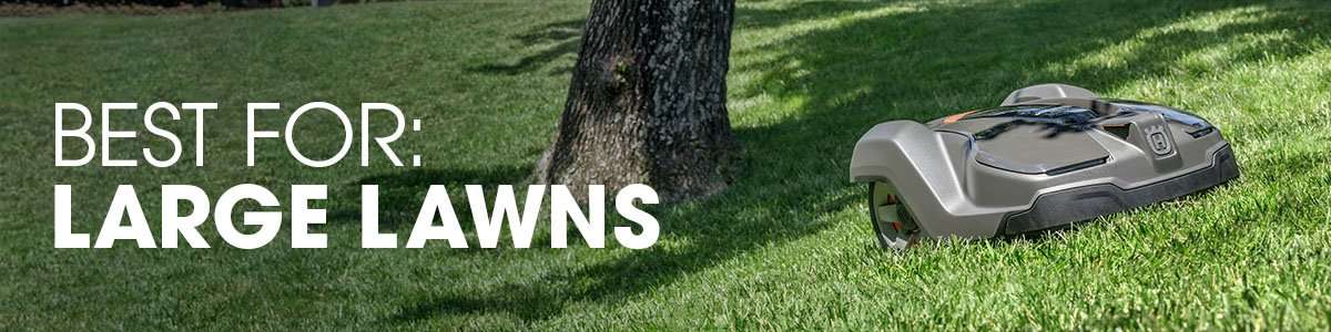 Robotic mowers for Large Lawns
