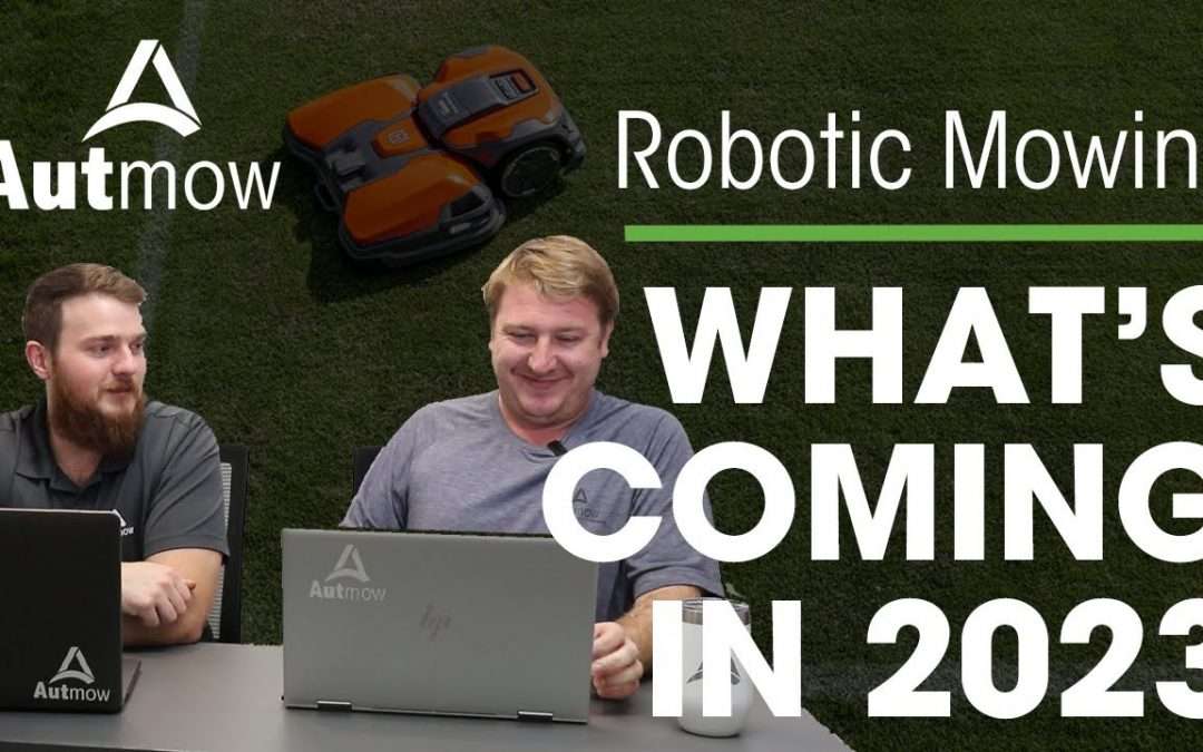 Get Most Excited About These Robotic Mower Updates in 2023